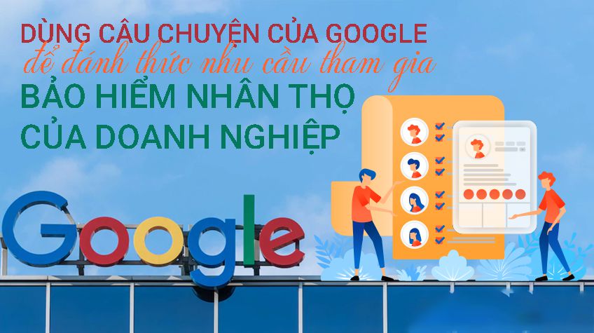 Dùng Google đánh thức nhu cầu mua BHNT của doanh nghiệp cho nhân viên!